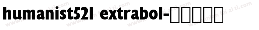 humanist521 extrabol字体转换